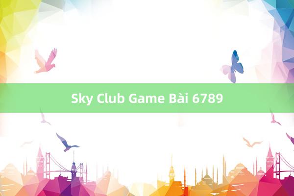 Sky Club Game Bài 6789