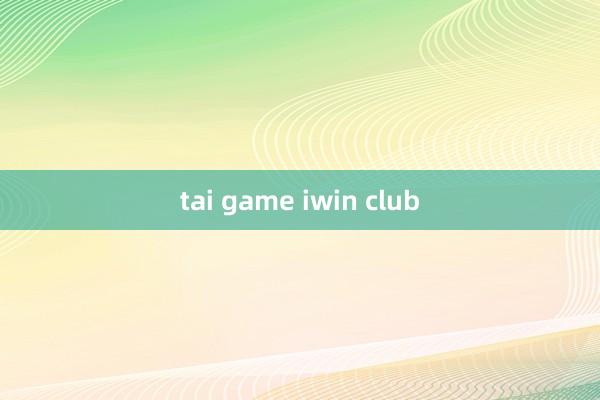 tai game iwin club