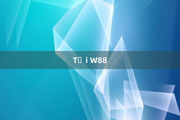 Tại W88