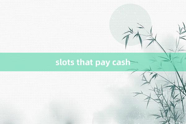 slots that pay cash