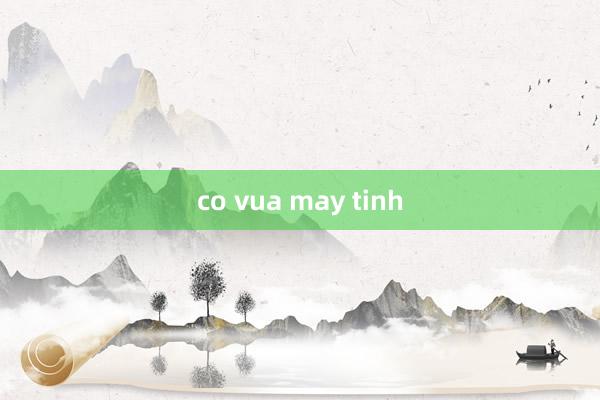 co vua may tinh