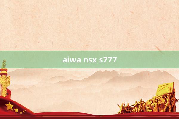 aiwa nsx s777