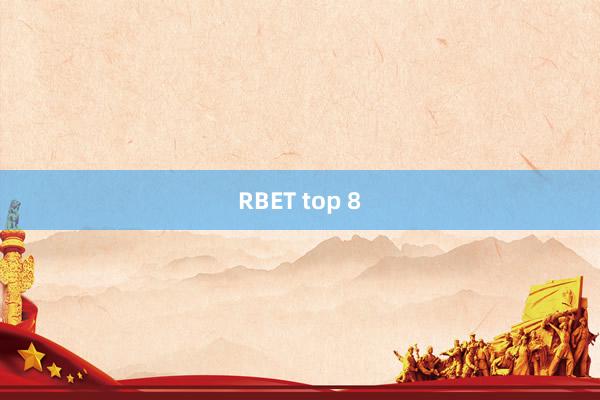 RBET top 8